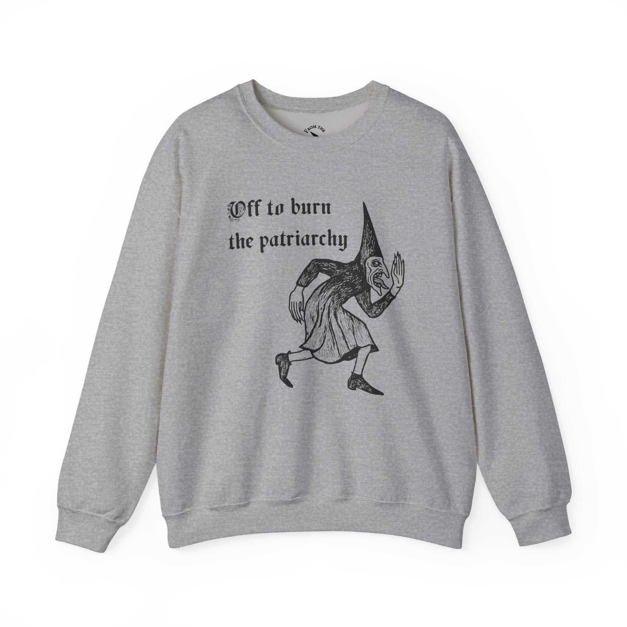 Off to Burn the Patriarchy Sweatshirt