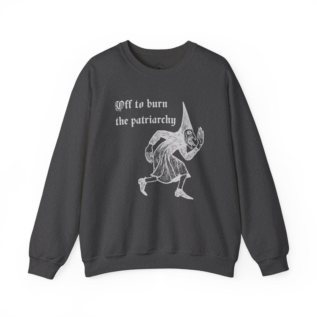 Off to Burn the Patriarchy Sweatshirt