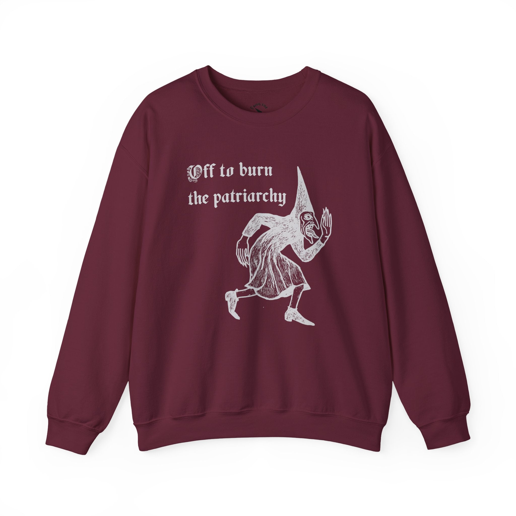 Off to Burn the Patriarchy Sweatshirt