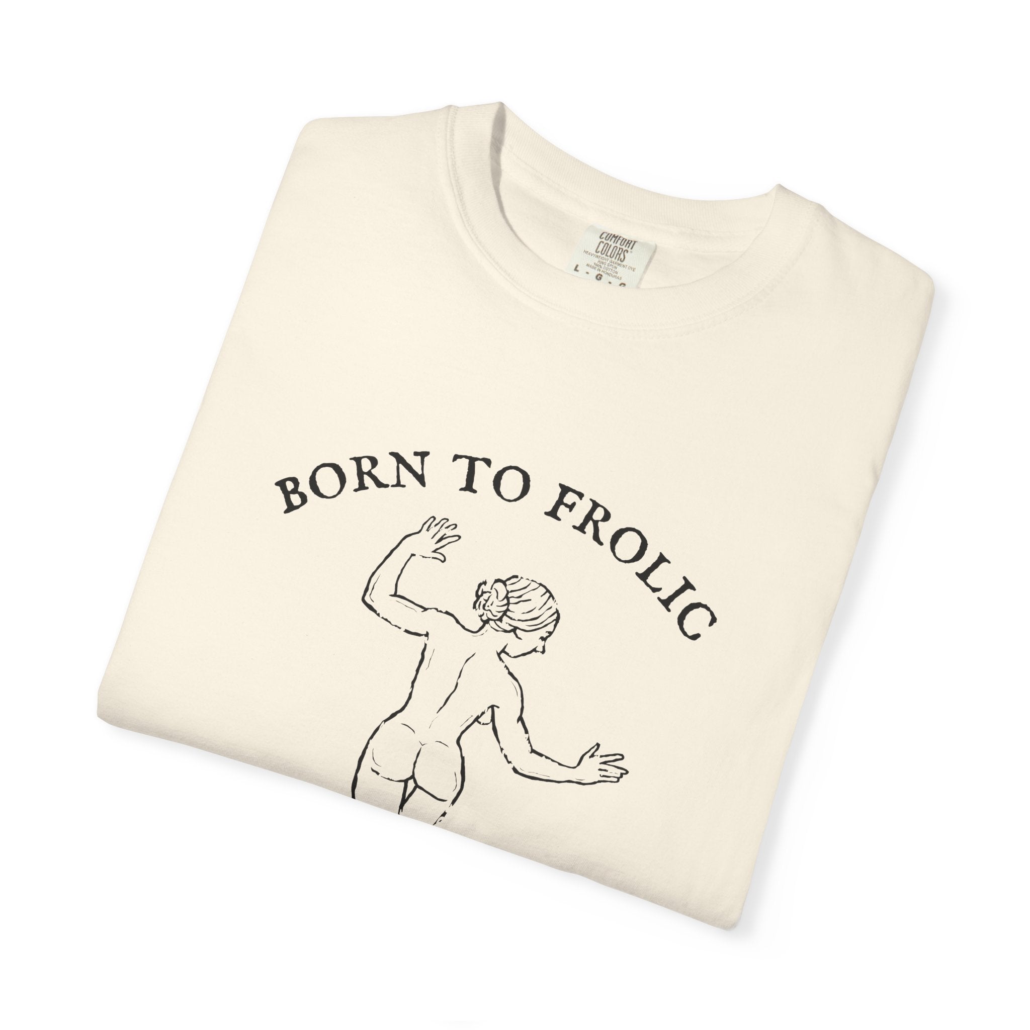 Born to Frolic Tee
