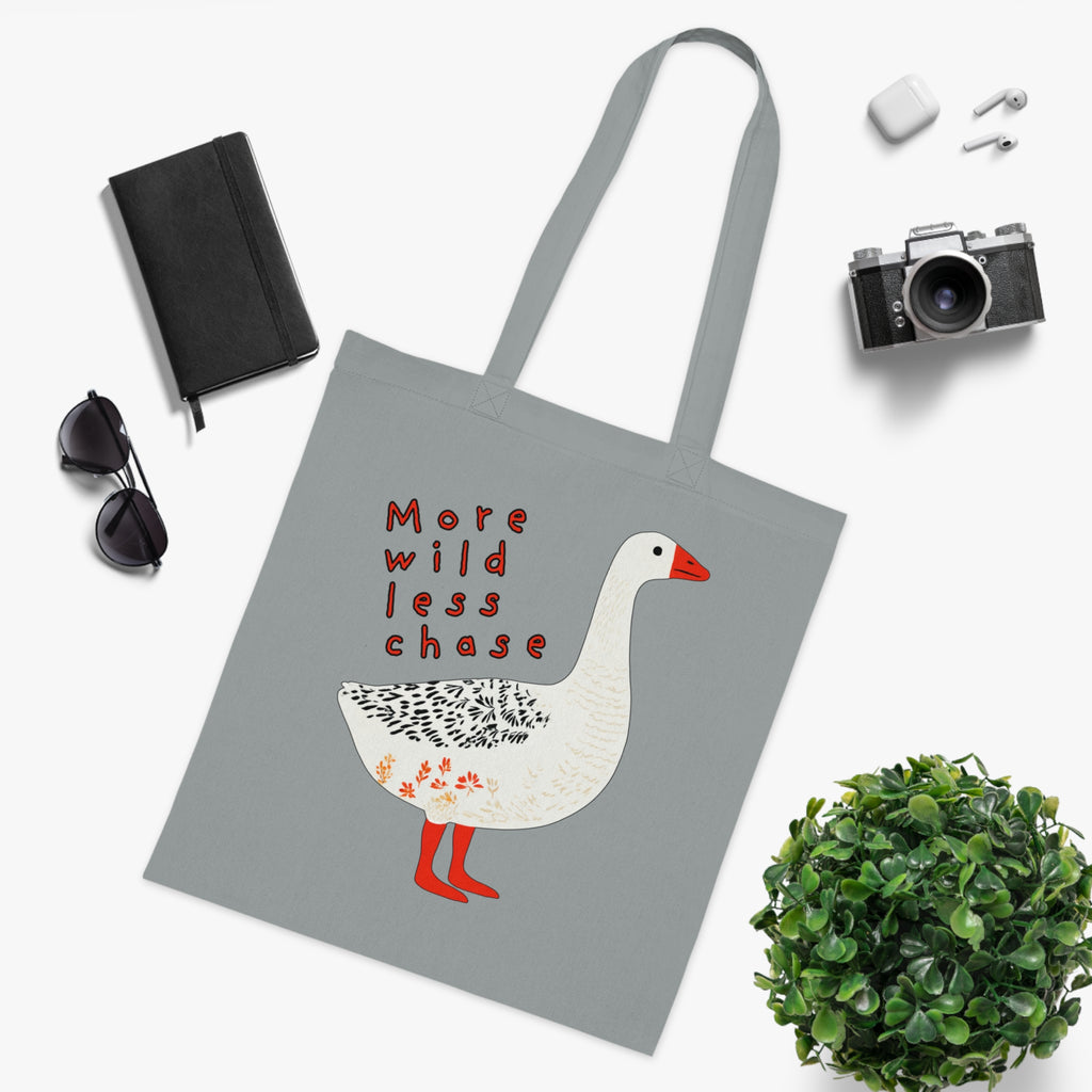 ‘More Wild Less Chase’ Goose Cotton Tote Bag