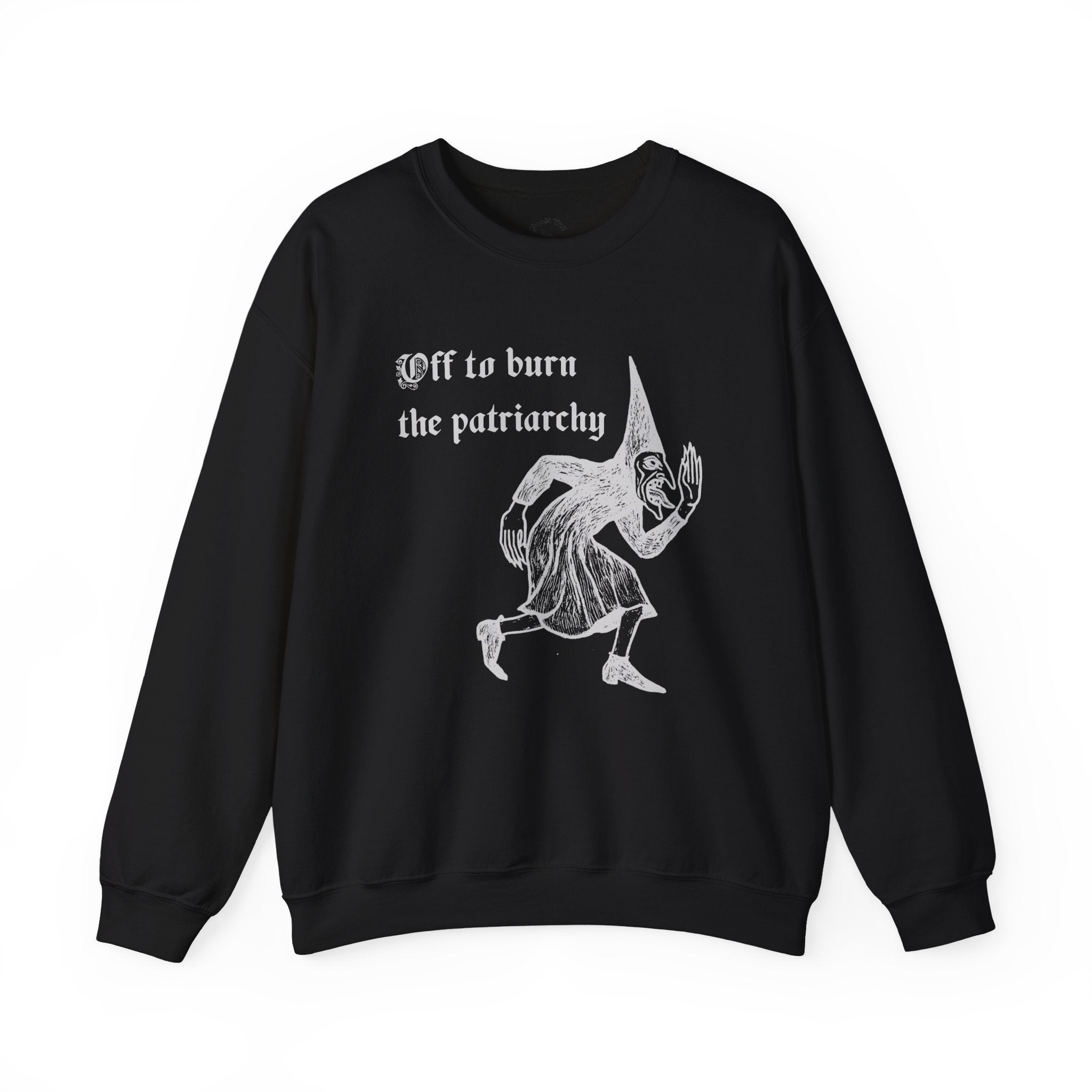 Off to Burn the Patriarchy Sweatshirt