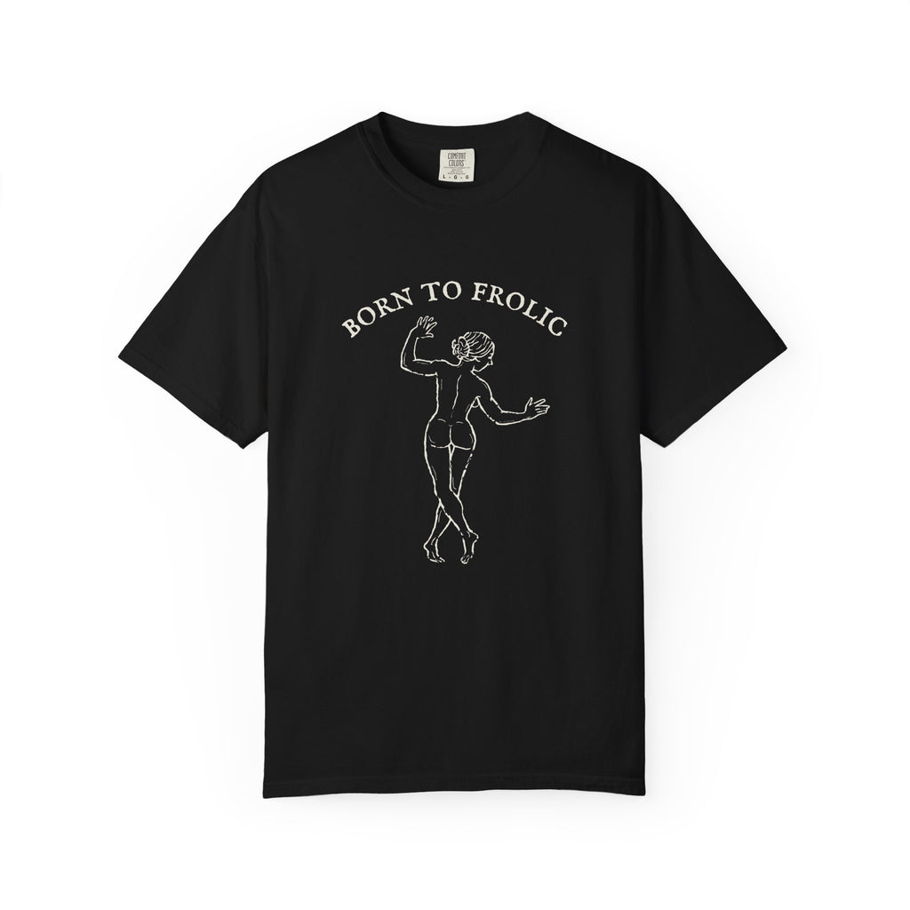 Born to Frolic Tee