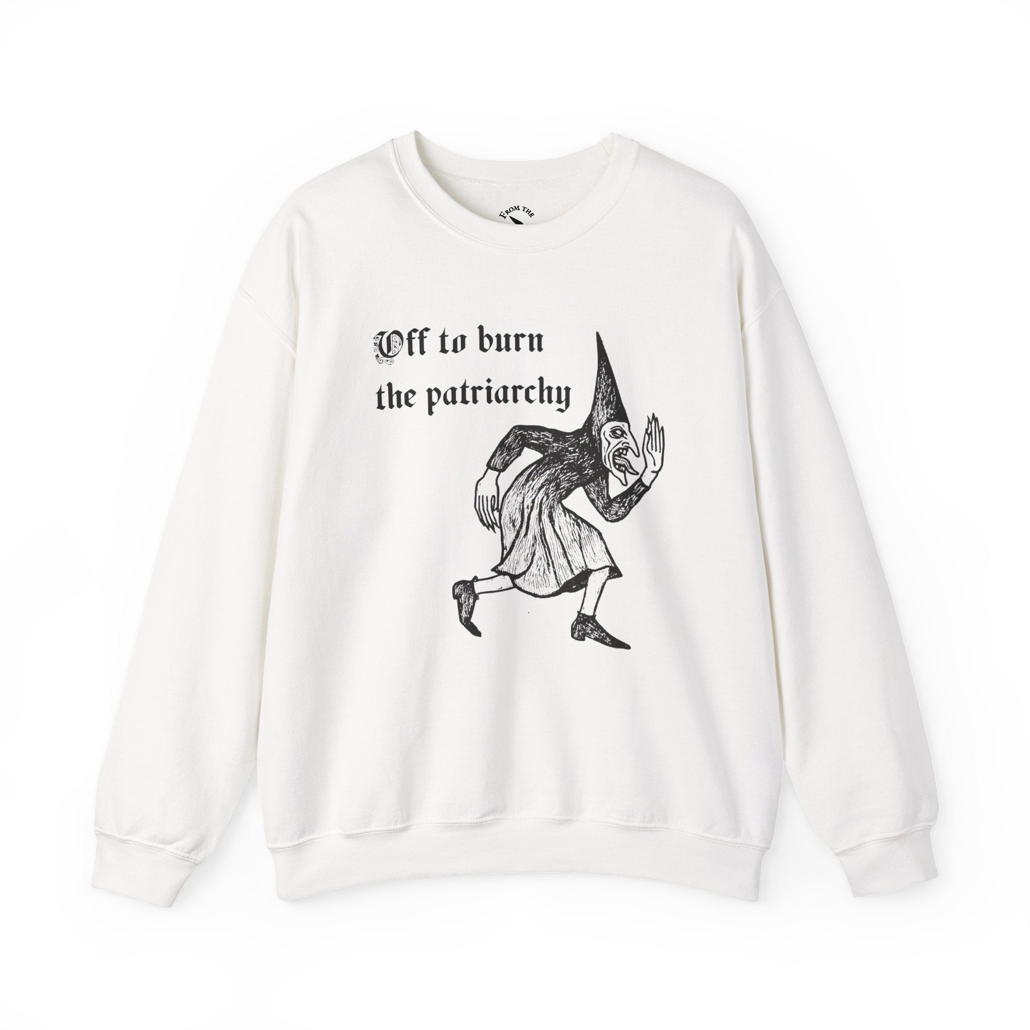 Off to Burn the Patriarchy Sweatshirt