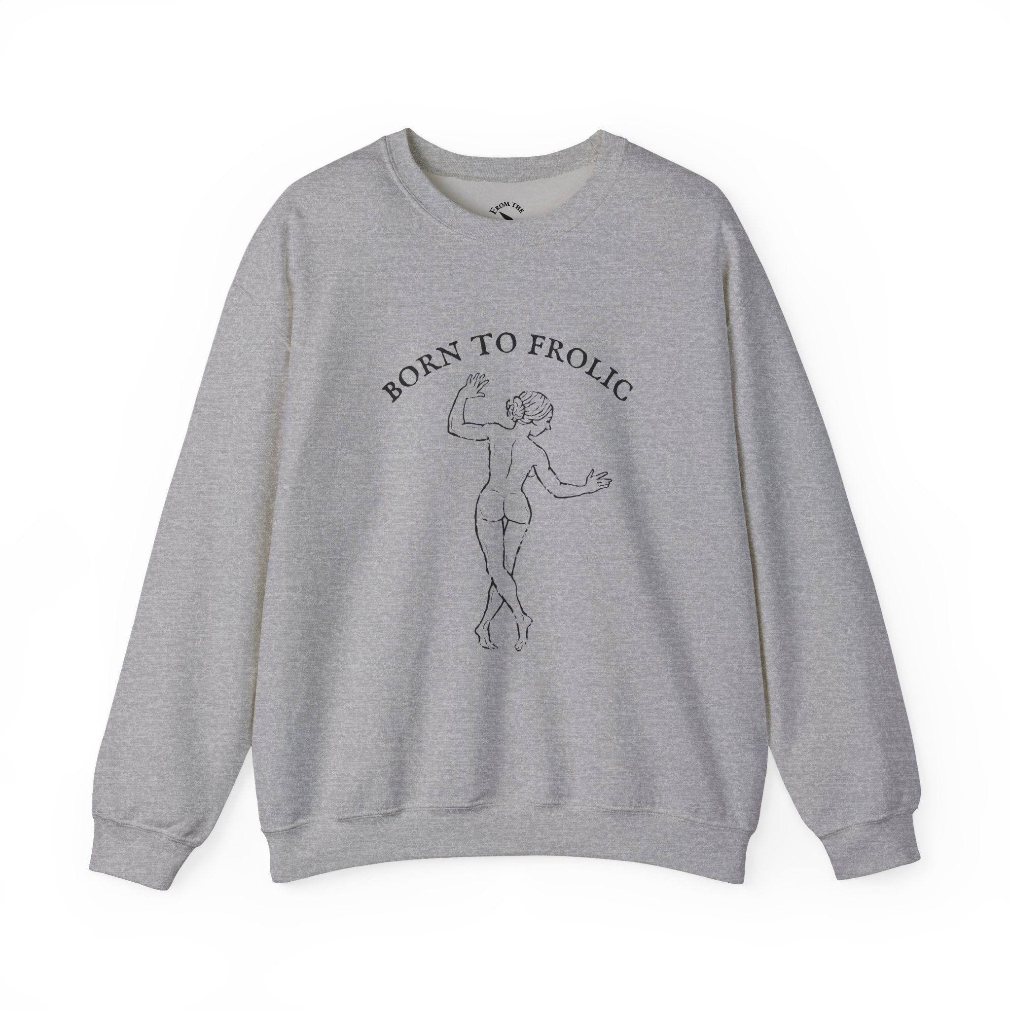 Born to Frolic Sweatshirt