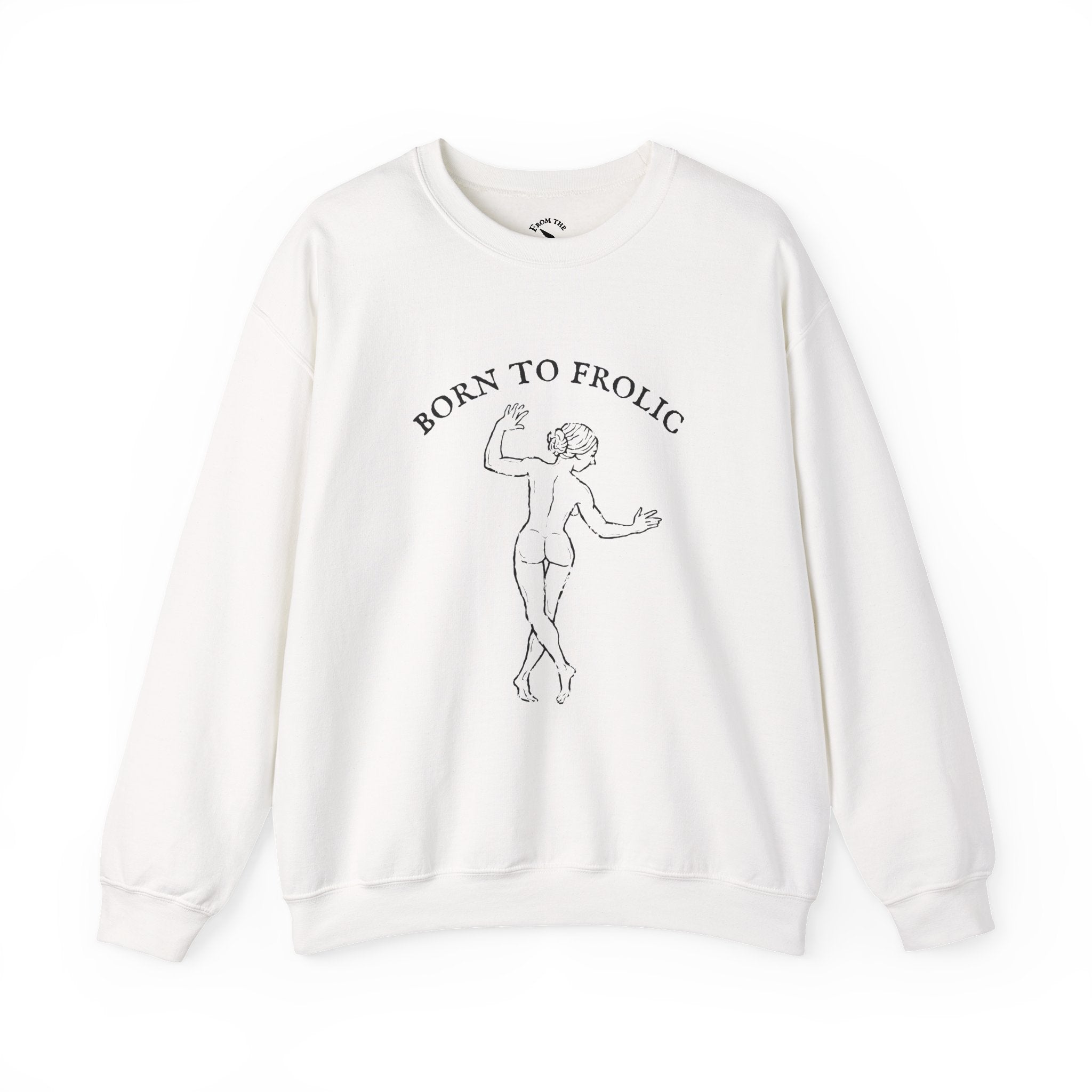 Born to Frolic Sweatshirt