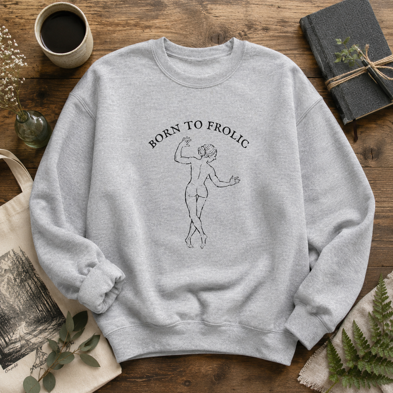 Born to Frolic Sweatshirt