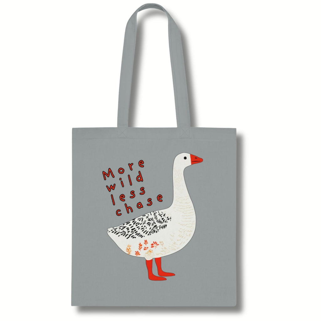 ‘More Wild Less Chase’ Goose Cotton Tote Bag