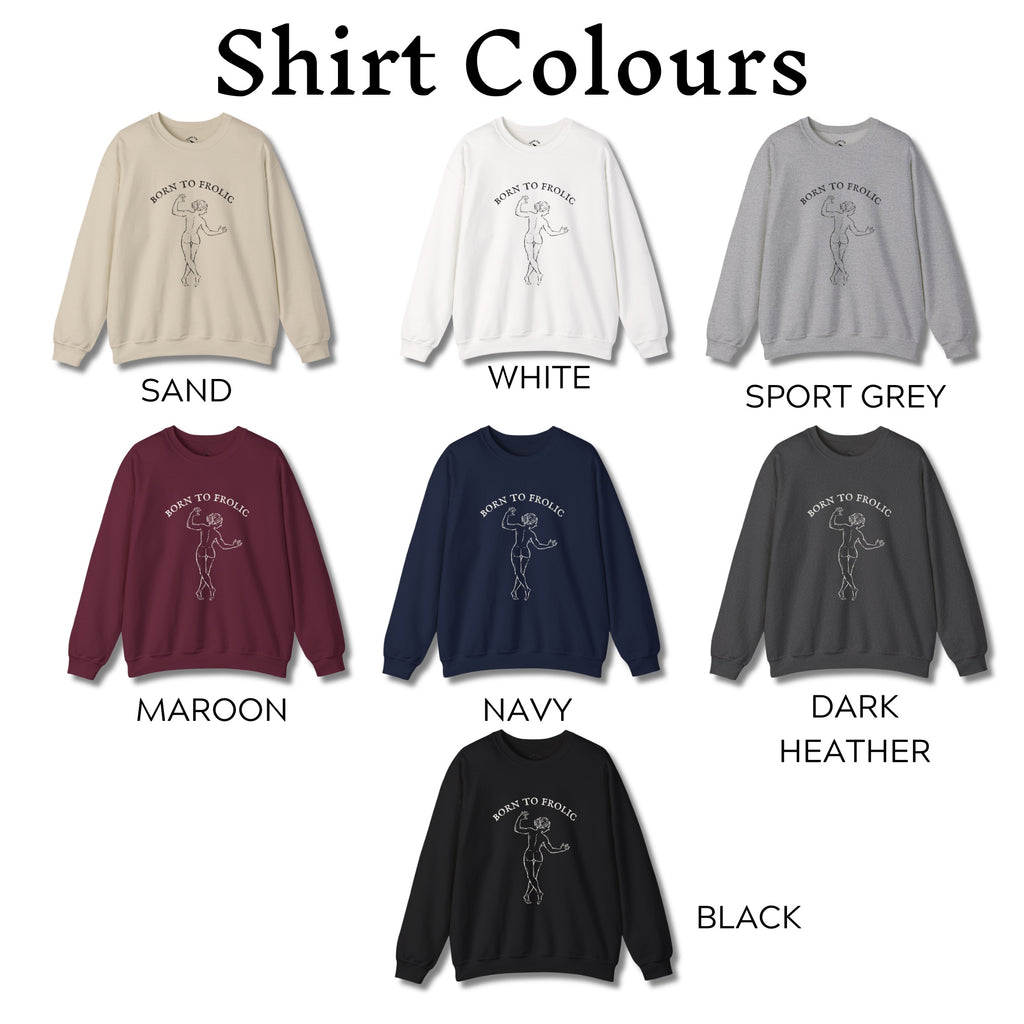 Born to Frolic Sweatshirt