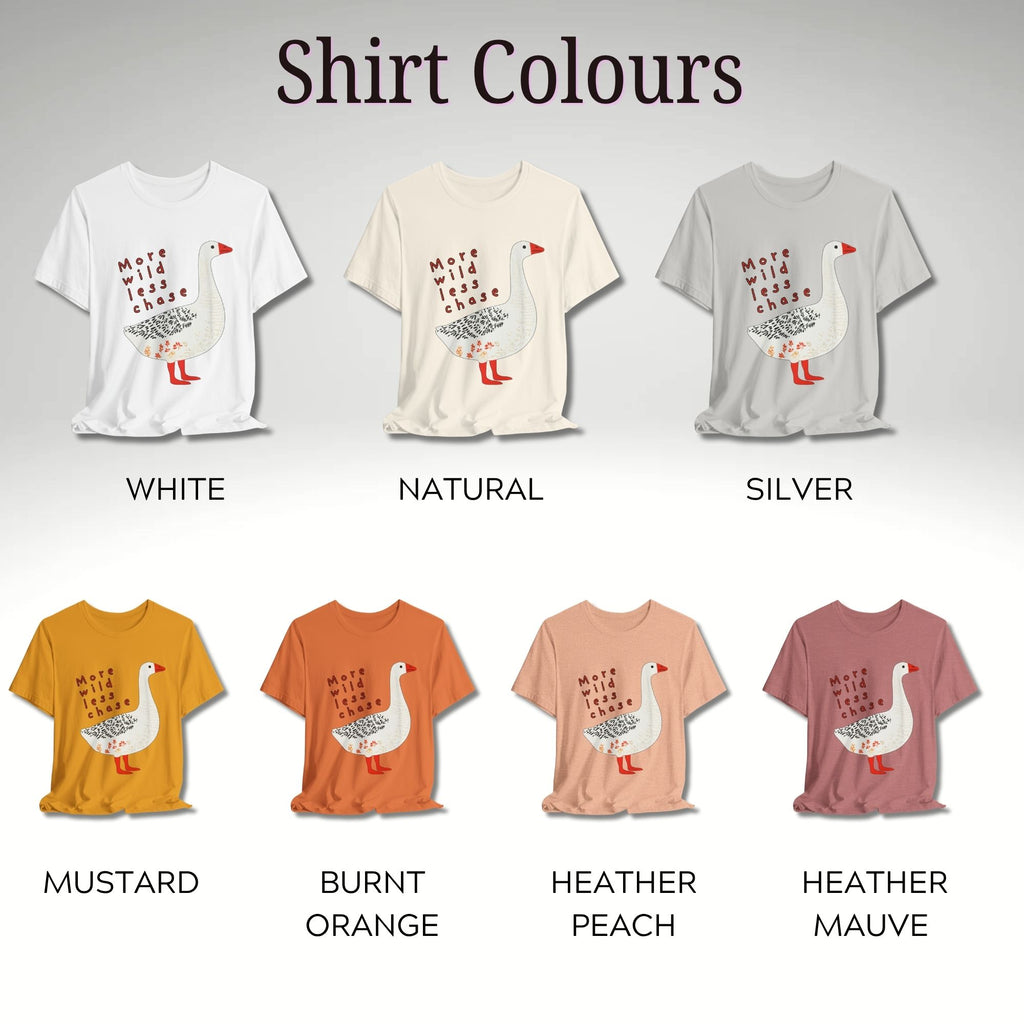 ‘More Wild Less Chase’ Goose Tee